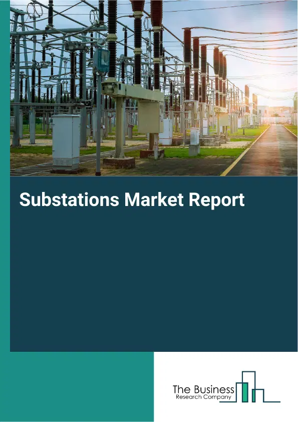 Global Substations Market Report 2026