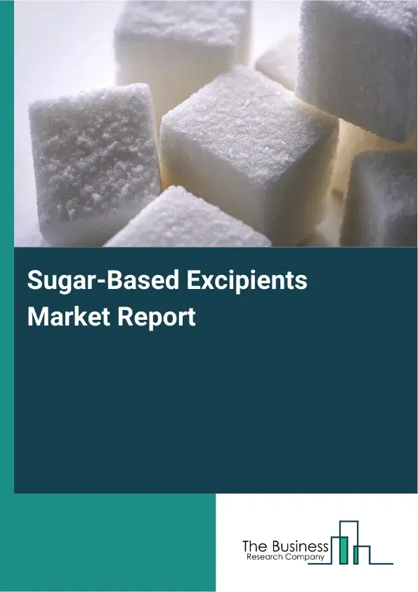 Global Sugar-Based Excipients Market Report 2026