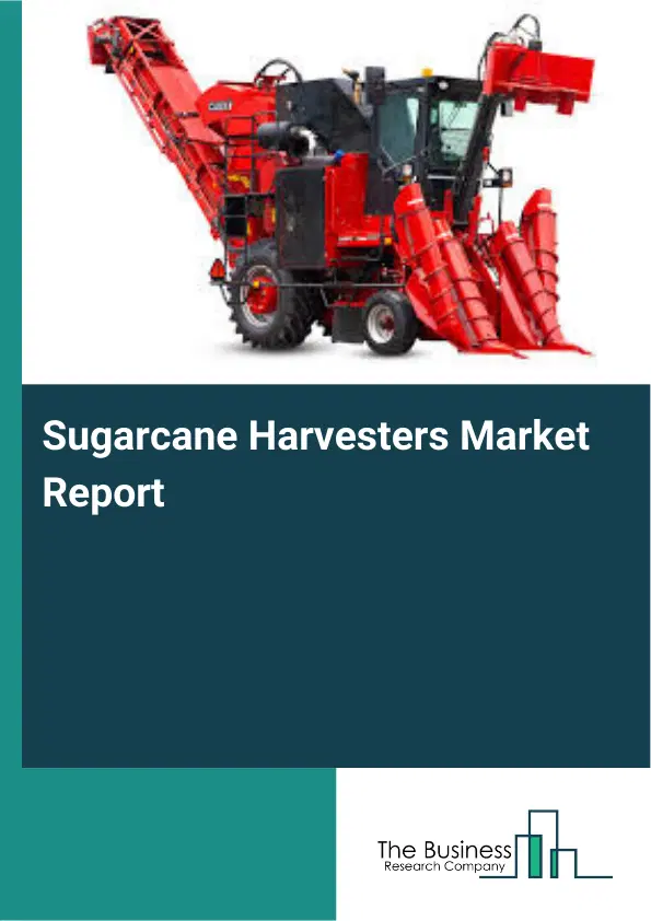 Global Sugarcane Harvesters Market Report 2026