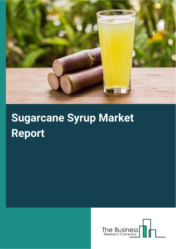 Global Sugarcane Syrup Market Report 2026