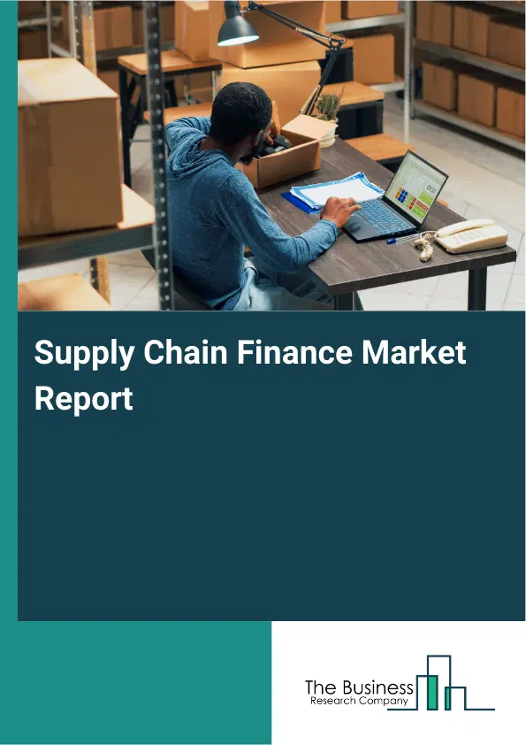 Global Supply Chain Finance Market Report 2026