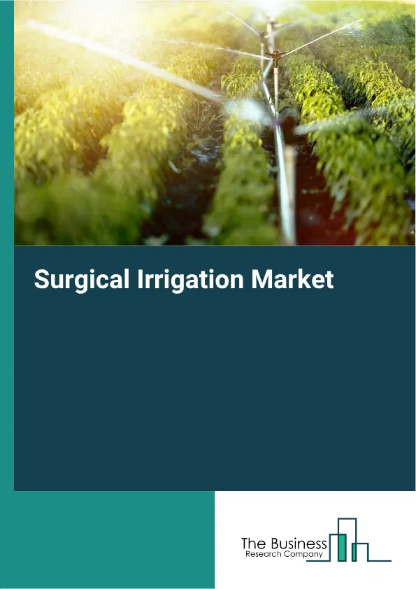 Surgical Irrigation Market Report 2026