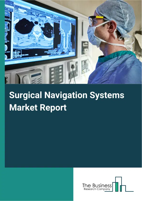 Global Surgical Navigation Systems Market Report 2026