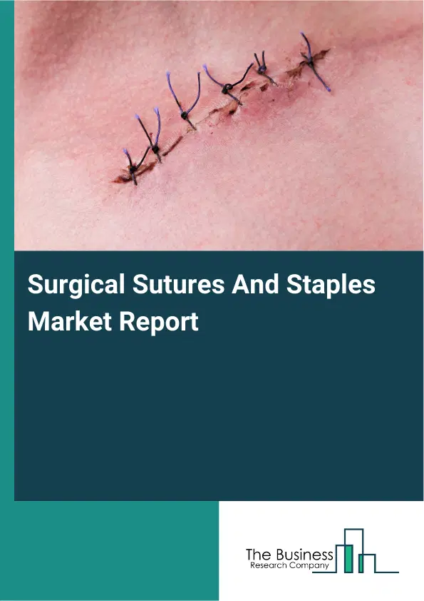 Global Surgical Sutures And Staples Market Report 2026