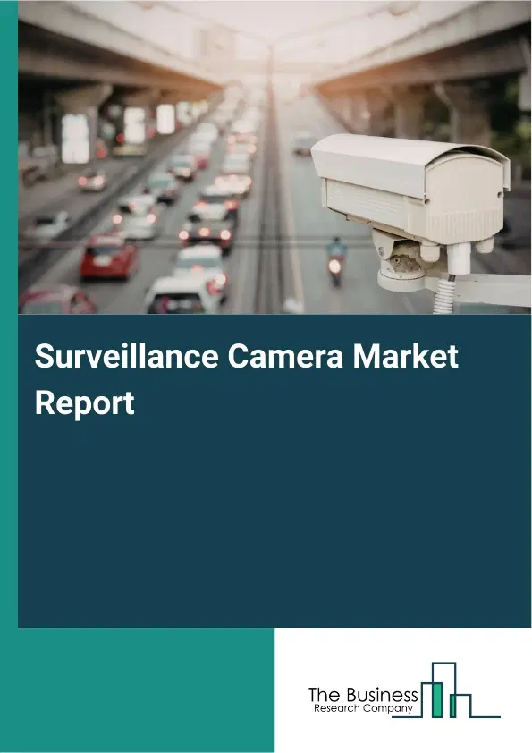 Global Surveillance Camera Market Report 2026