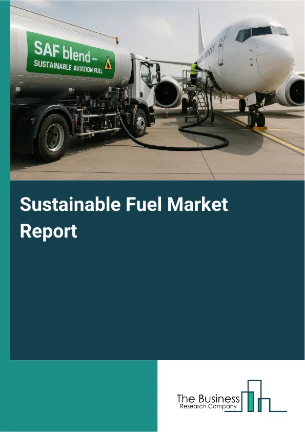 Global Sustainable Fuel Market Report 2026