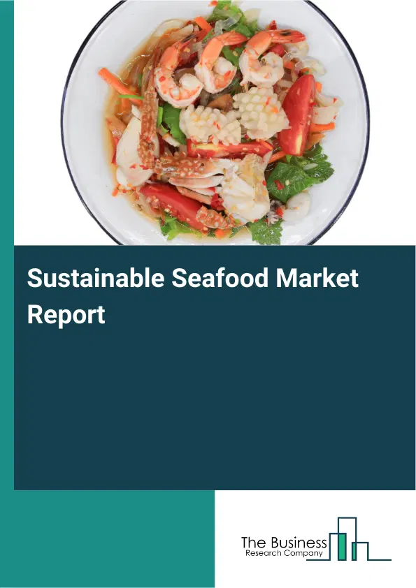 Global Sustainable Seafood Market Report 2026