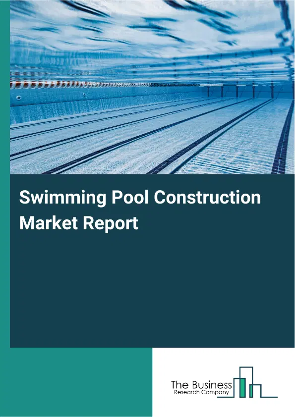 Global Swimming Pool Construction Market Report 2026