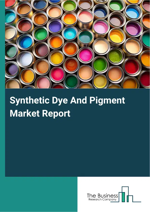 Global Synthetic Dye And Pigment Market Report 2026