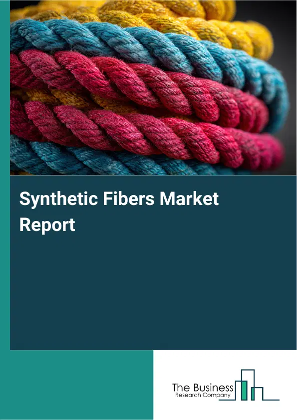 Global Synthetic Fibers Market Report 2026