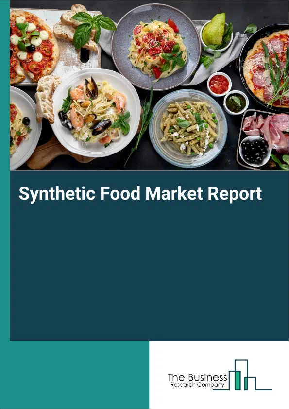Global Synthetic Food Market Report 2026