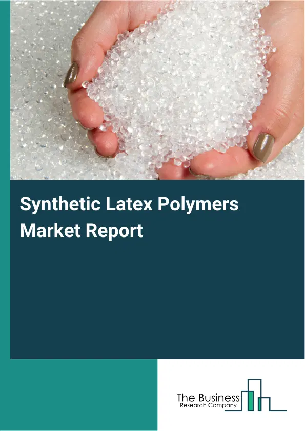 Global Synthetic Latex Polymers Market Report 2026