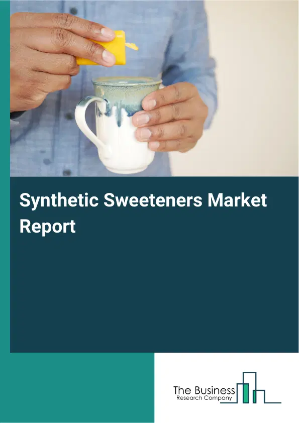 Global Synthetic Sweeteners Market Report 2026