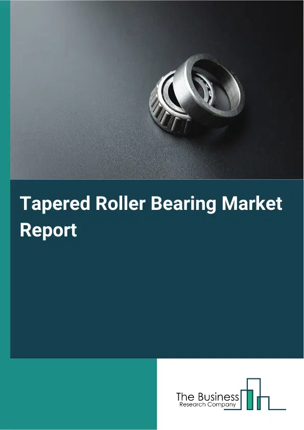 Global Tapered Roller Bearing Market Report 2026