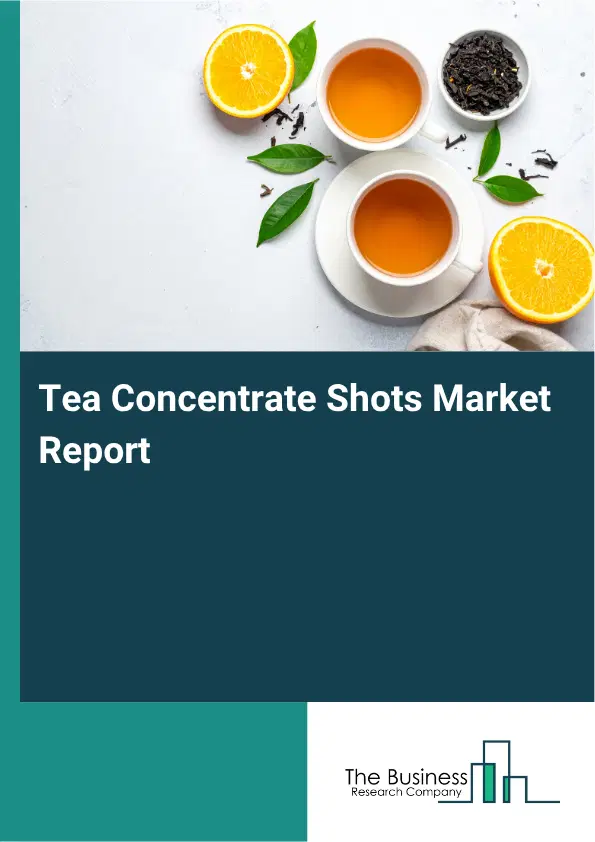 Tea Concentrate Shots Market Report 2026