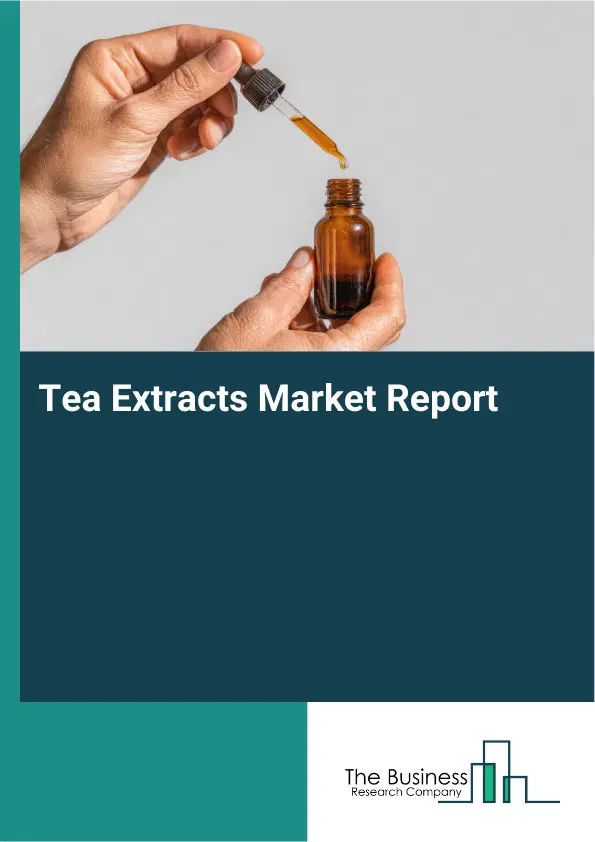 Global Tea Extracts Market Report 2026