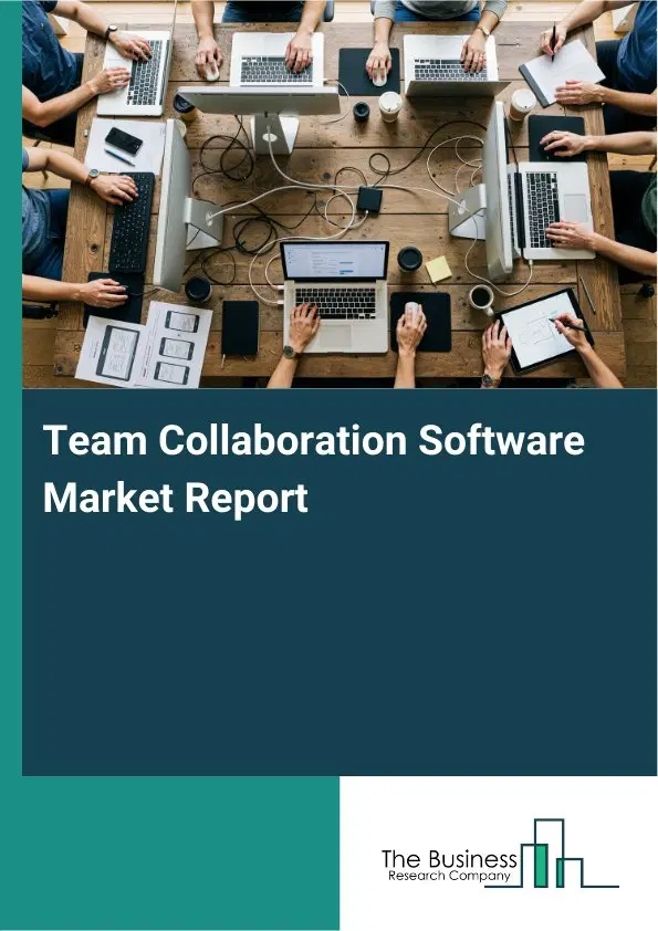 Global Team Collaboration Software Market Report 2026