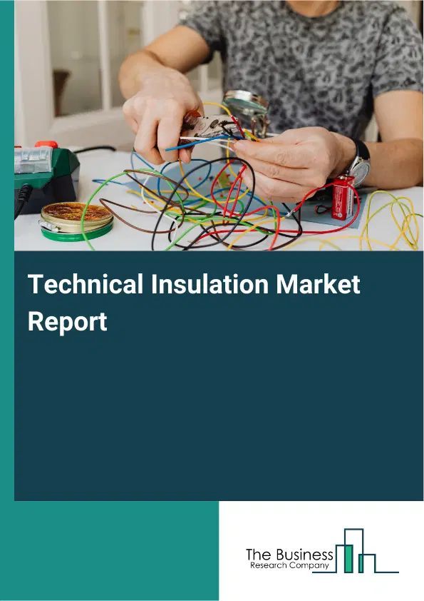Global Technical Insulation Market Report 2026