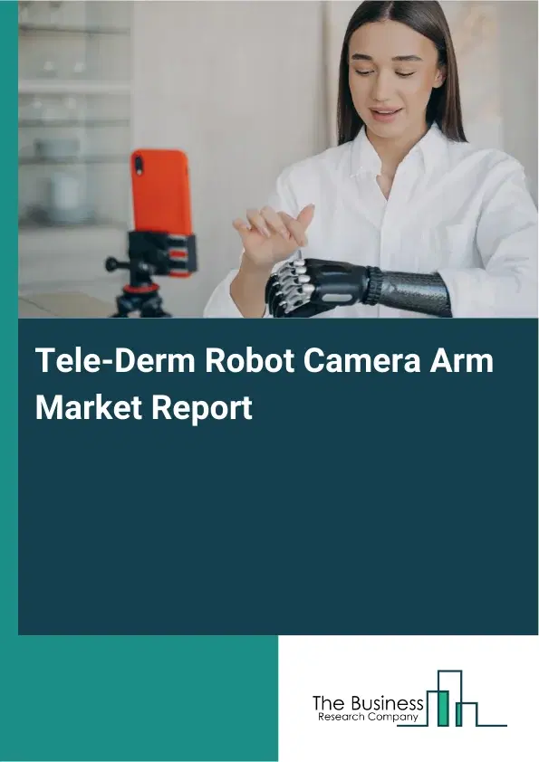 Global Tele-Derm Robot Camera Arm Market Report 2026