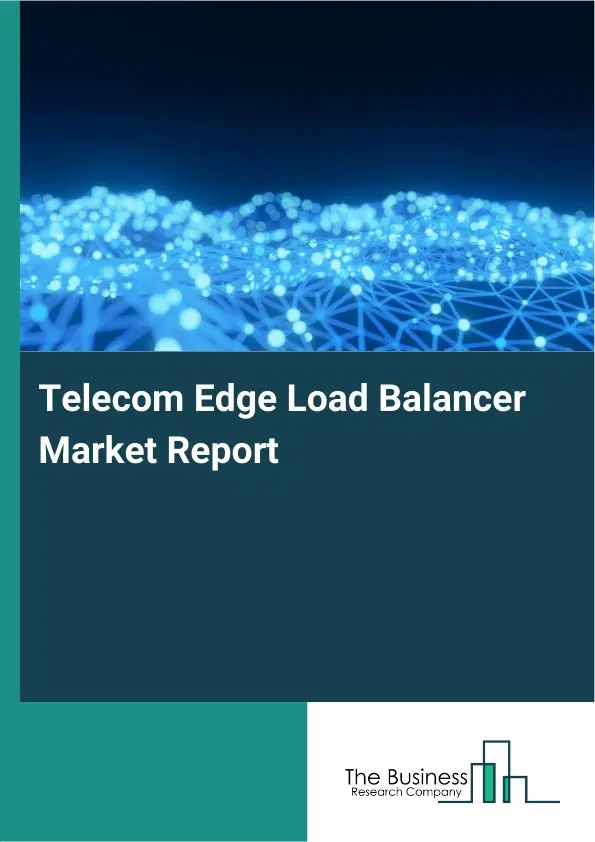 Global Telecom Edge Load Balancer Market Report 2026