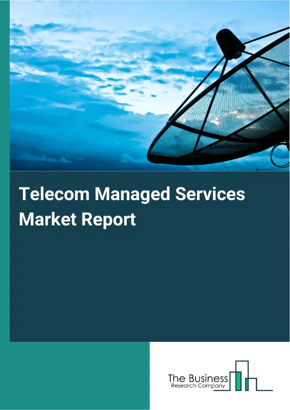 Global Telecom Managed Services Market Report 2026