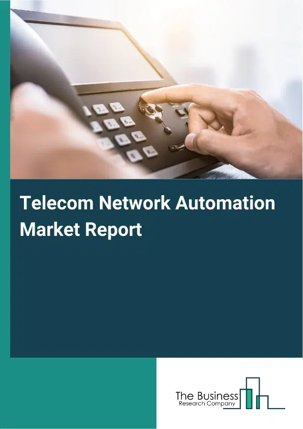 Global Telecom Network Automation Market Report 2026
