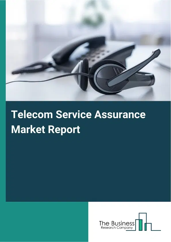 Global Telecom Service Assurance Market Report 2026