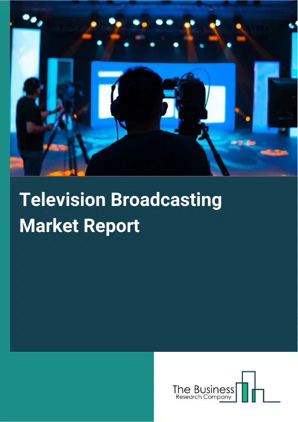 Global Television Broadcasting Market Report 2026