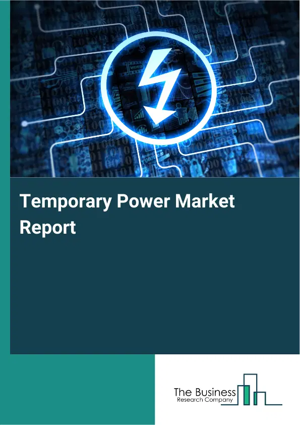 Global Temporary Power Market Report 2026