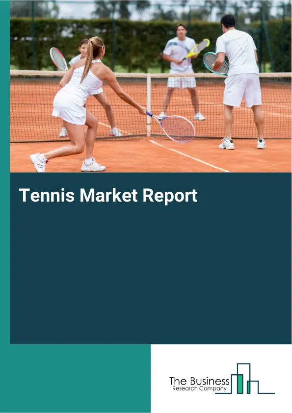 Global Tennis Market Report 2026