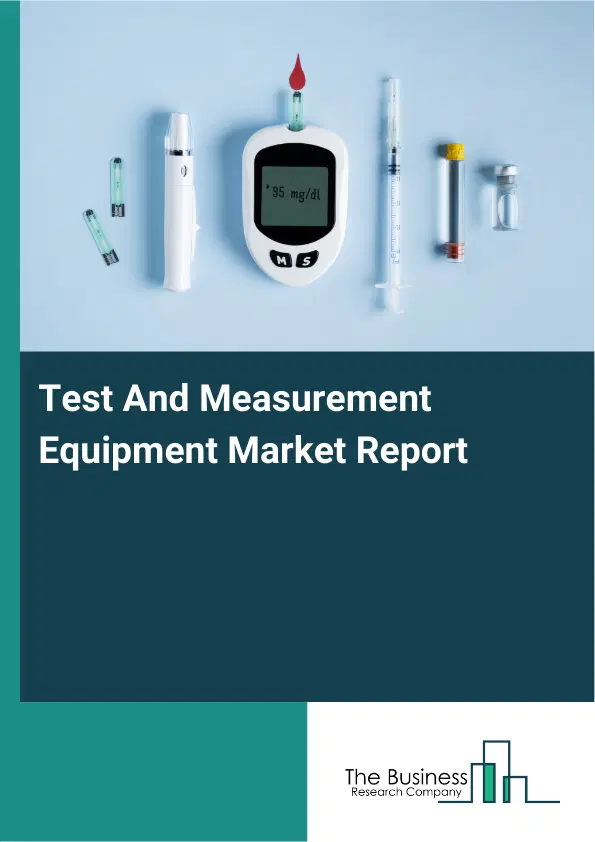 Global Test And Measurement Equipment Market Report 2026