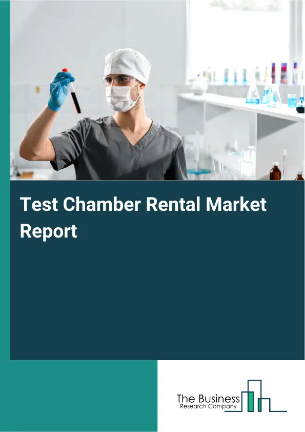 Global Test Chamber Rental Market Report 2026