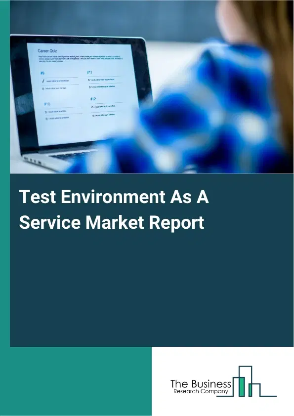 Global Test Environment As A Service Market Report 2026