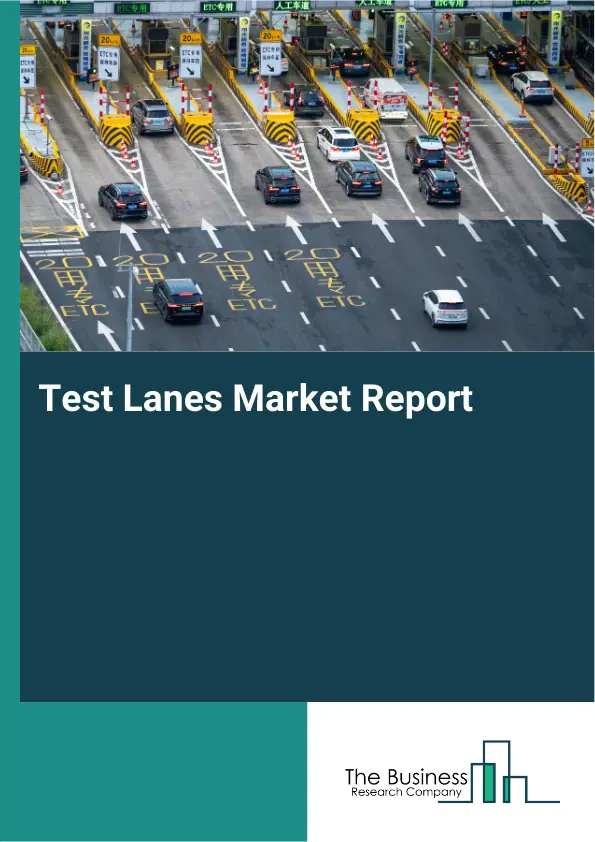 Global Test Lanes Market Report 2026