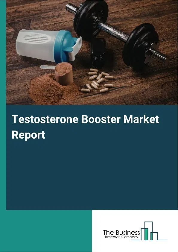 Global Testosterone Booster Market Report 2026