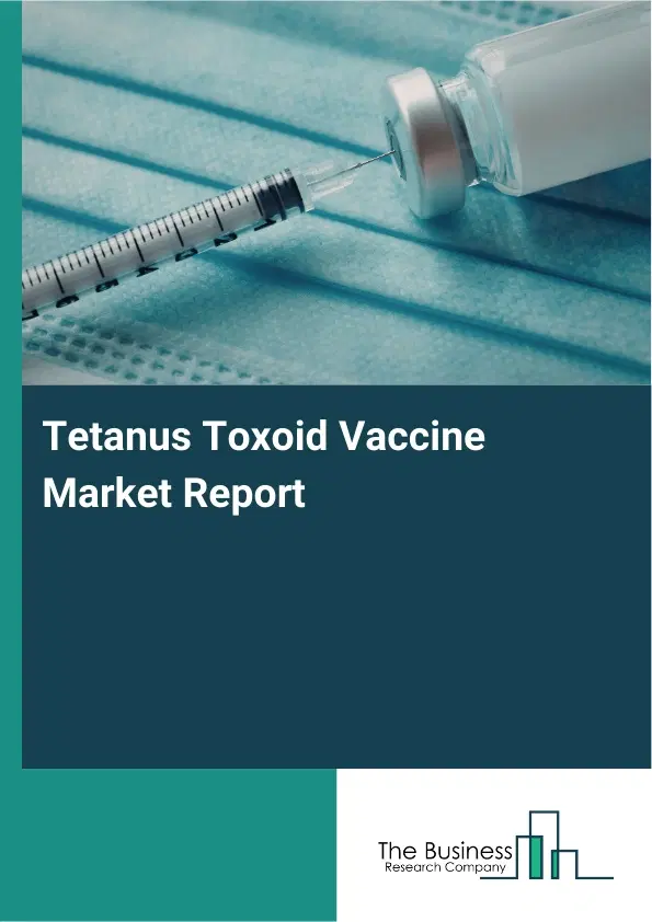 Global Tetanus Toxoid Vaccine Market Report 2026