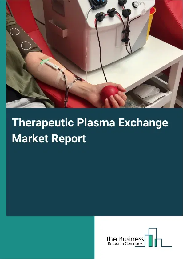 Global Therapeutic Plasma Exchange Market Report 2026