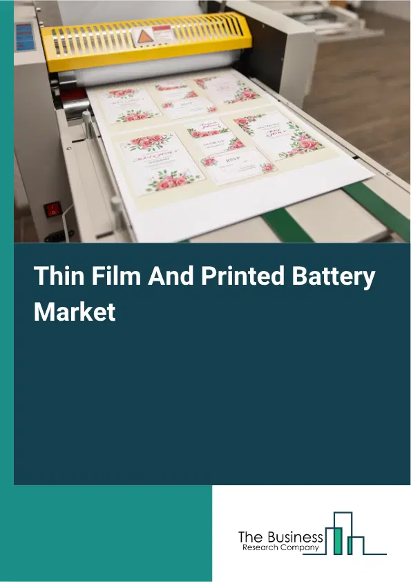 Thin Film And Printed Battery Market Report 2026