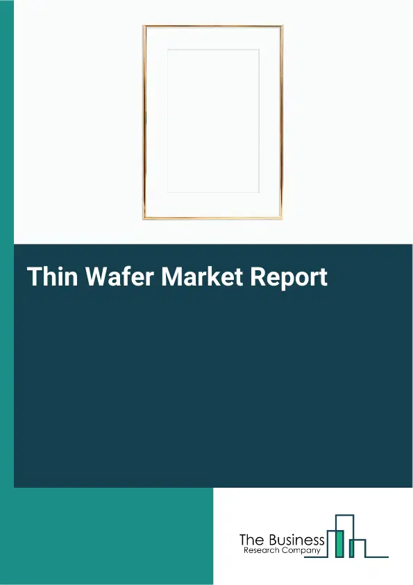 Global Thin Wafer Market Report 2026