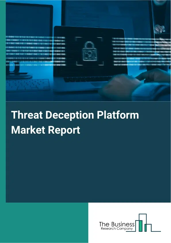 Global Threat Deception Platform Market Report 2026