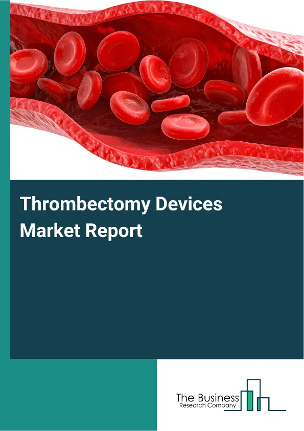 Global Thrombectomy Devices Market Report 2026