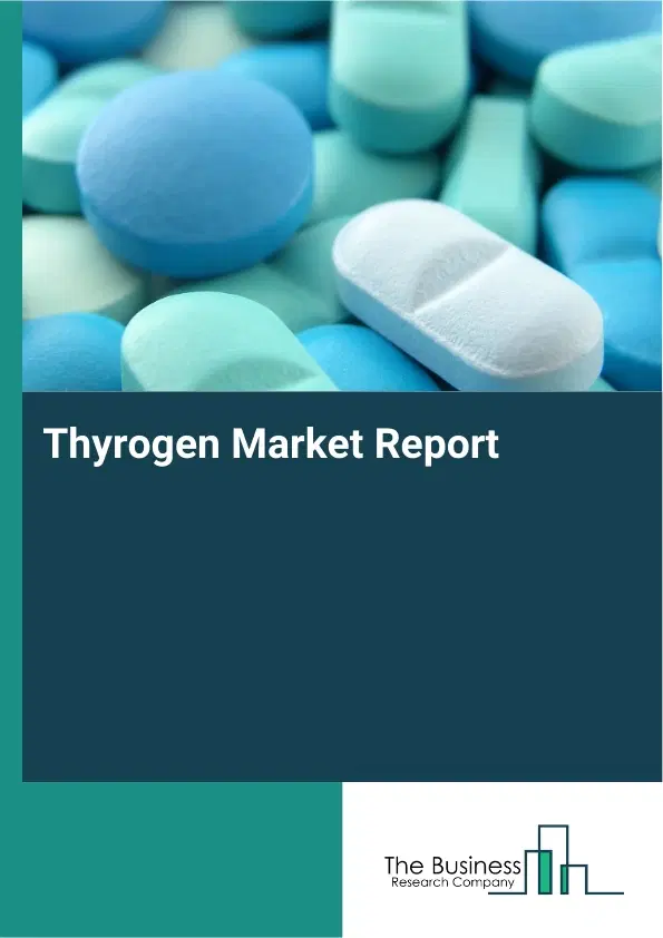 Global Thyrogen Market Report 2026