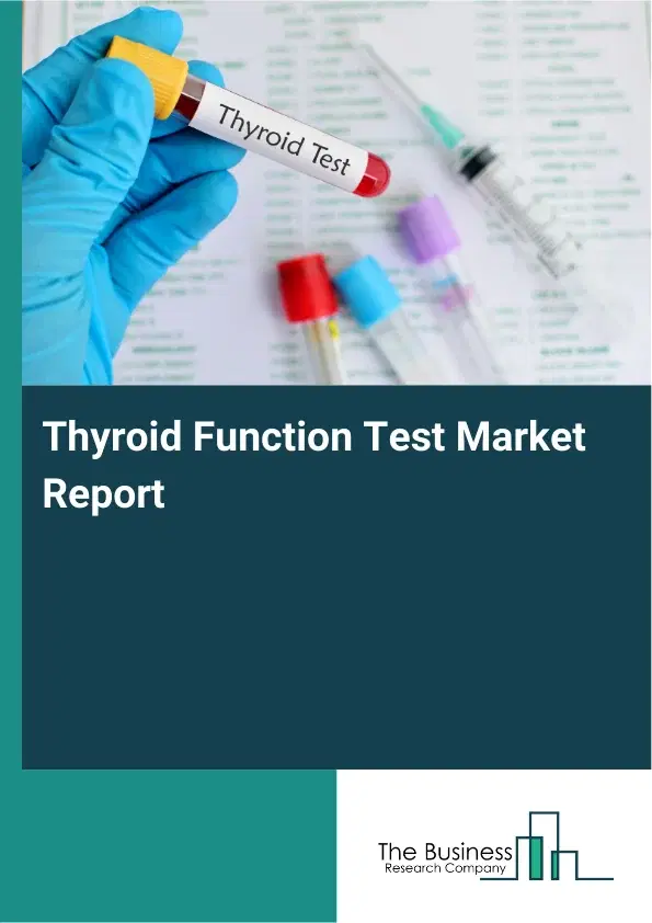 Global Thyroid Function Test Market Report 2026