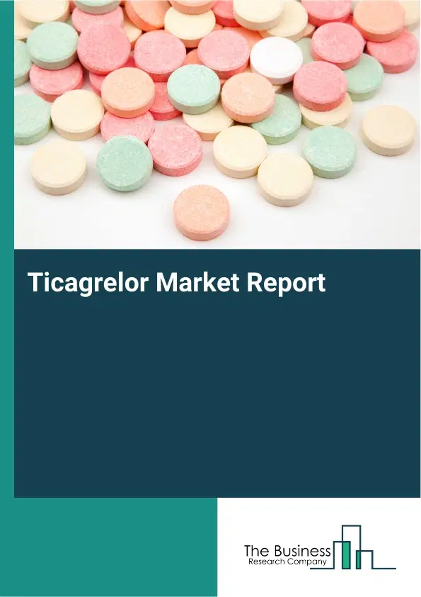 Global Ticagrelor Market Report 2026