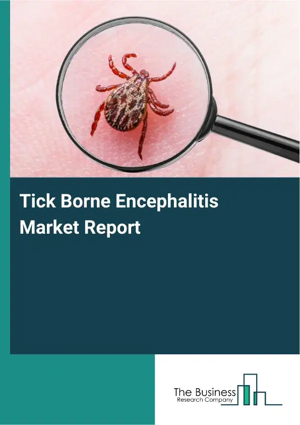 Global Tick Borne Encephalitis Market Report 2026