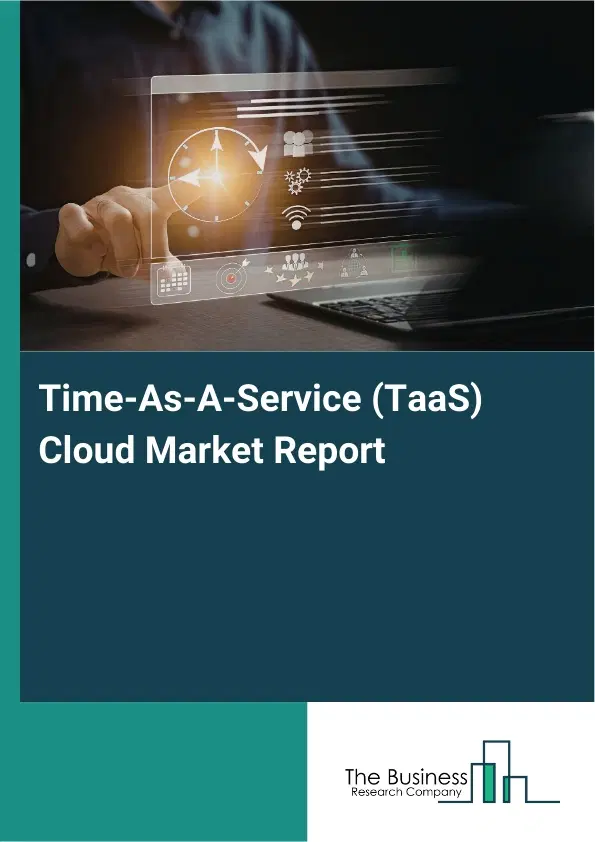 Global Time-As-A-Service (TaaS) Cloud Market Report 2026