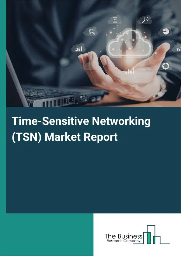 Global Time-Sensitive Networking (TSN) Market Report 2026
