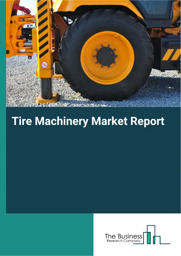 Global Tire Machinery Market Report 2026