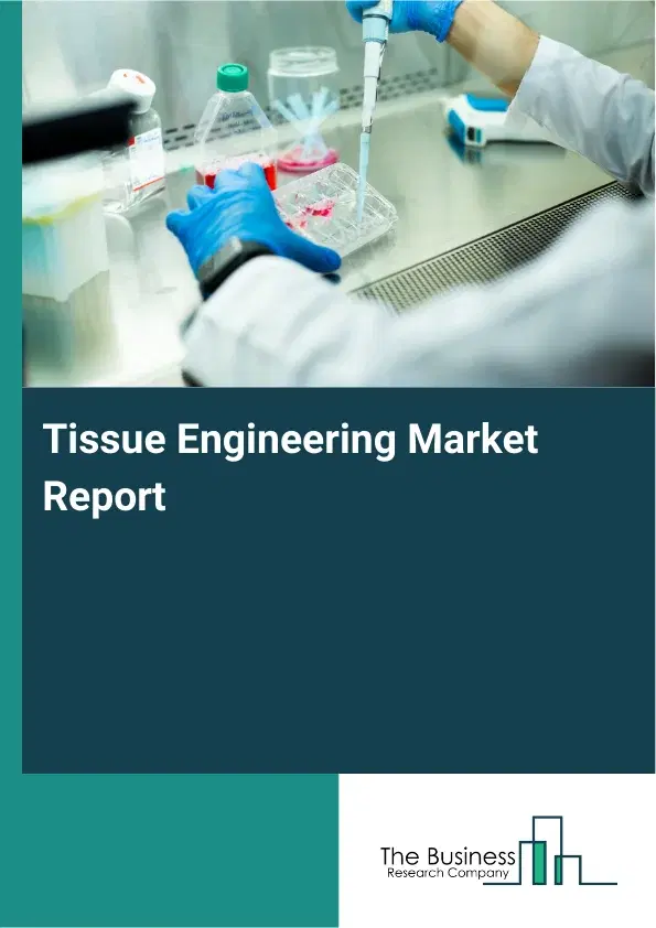 Global Tissue Engineering Market Report 2026