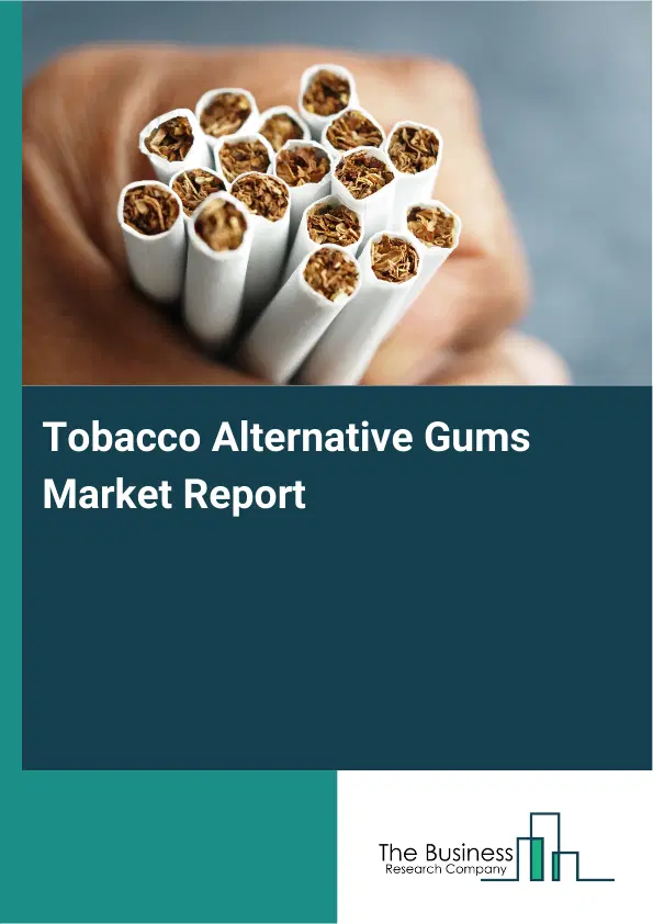 Global Tobacco Alternative Gums Market Report 2026
